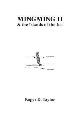 Mingming II & the Islands of the Ice -  Roger D. Taylor