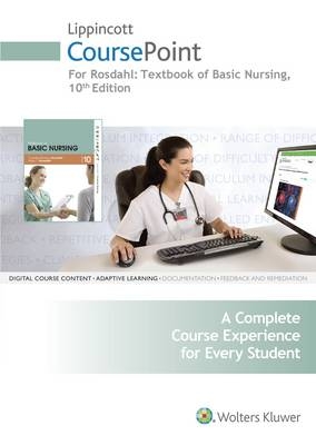 Lippincott CoursePoint for Rosdahl's Textbook of Basic Nursing - Caroline B. Rosdahl, Mary T. Kowalski