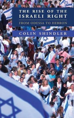 The Rise of the Israeli Right - Colin Shindler