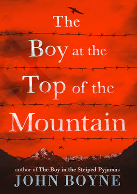 The Boy at the Top of the Mountain - John Boyne