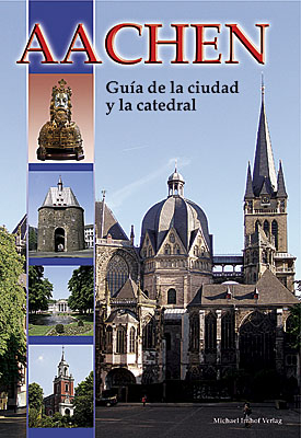 Aachen - Guía de la ciudad y la catedral - Ines Dickmann