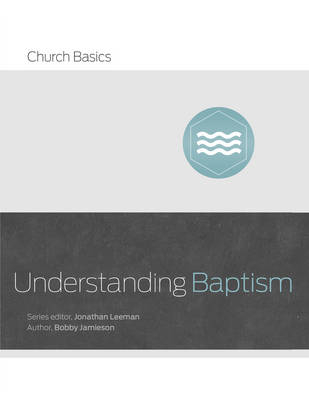 Understanding Baptism - Bobby Jamieson