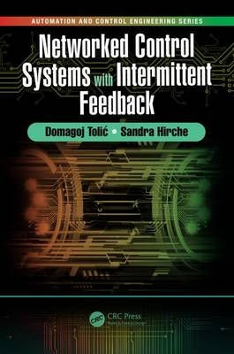 Networked Control Systems with Intermittent Feedback -  Sandra Hirche, Dubrovnik Domagoj (University of Dubrovnik  Croatia) Tolic