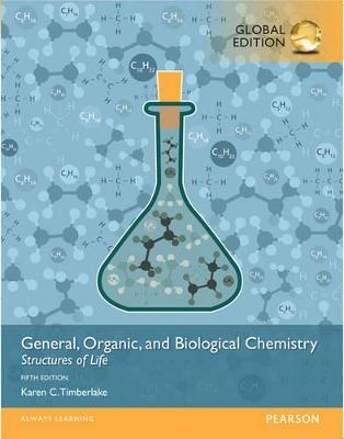 General, Organic, and Biological Chemistry: Structures of Life, Global Edition - Karen Timberlake