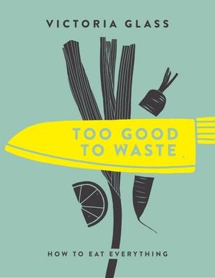 Too Good To Waste -  Victoria Glass