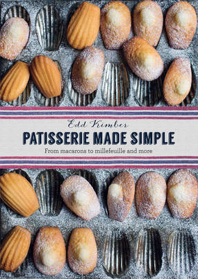 PATISSERIE MADE SIMPLE:FROM MACARONS TO - Edd Kimber