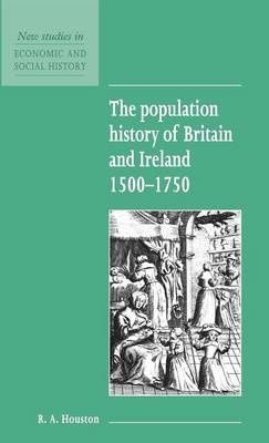 The Population History of Britain and Ireland 1500–1750 - R. A. Houston