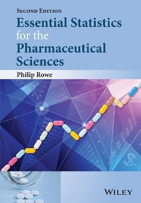 Essential Statistics for the Pharmaceutical Sciences - Philip Rowe