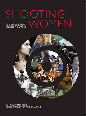 Shooting Women - Harriet Margolis, Alexis Krasilovsky, Julia Stein