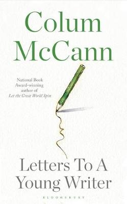 Letters to a Young Writer -  Colum McCann