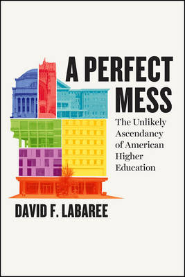 Perfect Mess -  David F. Labaree