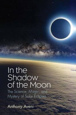 In the Shadow of the Moon -  Anthony Aveni