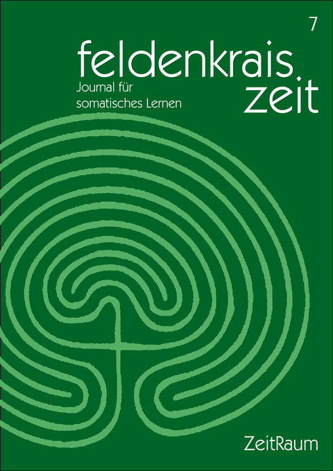 feldenkrais zeit 7: ZeitRaum -  Verein zur Herausgabe der feldenkrais zeit