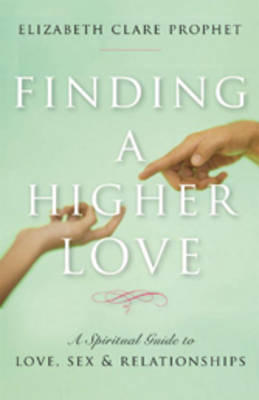 Finding a Higher Love - Elizabeth Clare Prophet