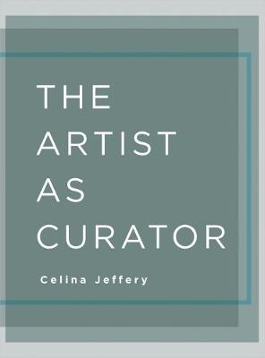 The Artist as Curator - Celina Jeffery