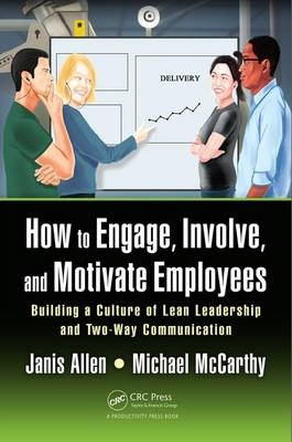 How to Engage, Involve, and Motivate Employees -  Janis Allen,  Michael McCarthy