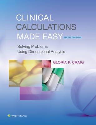 Clinical Calculations Made Easy -  Gloria P. Craig