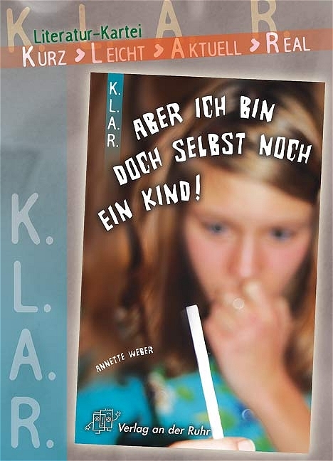 Aber ich bin doch selbst noch ein Kind! - Annette Weber