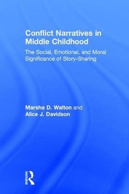 Conflict Narratives in Middle Childhood -  Alice J. Davidson,  Marsha D. Walton