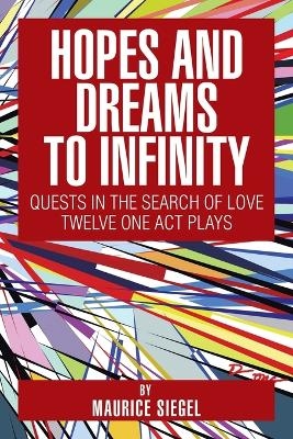 Hopes and Dreams to Infinity - Maurice Siegel