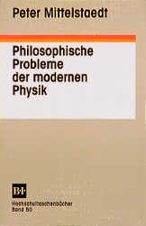 Philosophische Probleme der modernen Physik - Peter Mittelstaedt