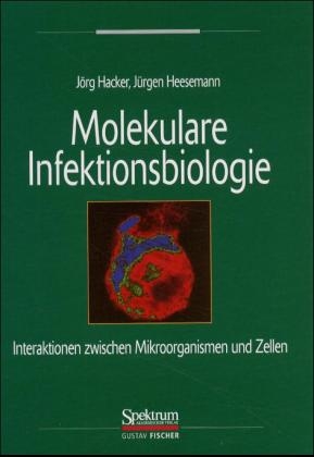 Molekulare Infektionsbiologie - J Rg Hacker, J Rgen Heesemann