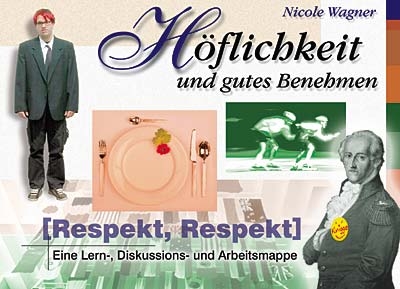 Respekt, Respekt! Höflichkeit und gutes Benehmen - Nicole Wagner