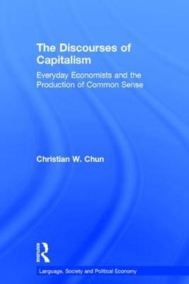 Discourses of Capitalism -  Christian W. Chun