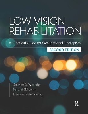 Low Vision Rehabilitation - Stephen Whittaker, Mitchell Scheiman, Debra Sokol-McKay