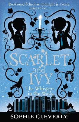 The Whispers in the Walls: A Scarlet and Ivy Mystery - Sophie Cleverly