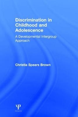 Discrimination in Childhood and Adolescence -  Christia Spears Brown