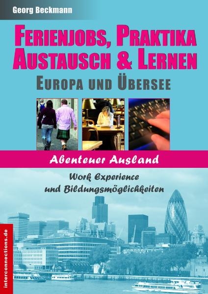 Ferienjobs, Praktika, Austausch & Lernen - Europa und Übersee - Georg Beckmann