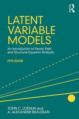 Latent Variable Models -  A. Alexander Beaujean,  John C. Loehlin