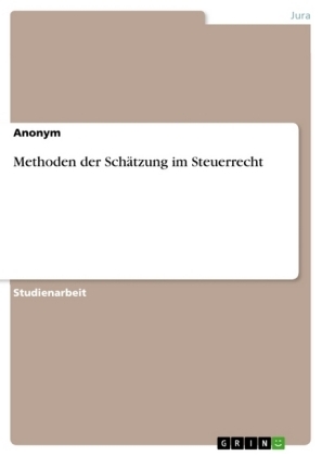 Methoden der Schätzung im Steuerrecht -  Anonym