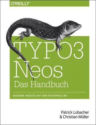 TYPO3 Neos - Das Handbuch - Patrick Lobacher, Christian Müller