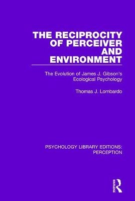 The Reciprocity of Perceiver and Environment -  Thomas J. Lombardo