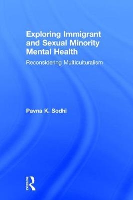 Exploring Immigrant and Sexual Minority Mental Health - Ottawa Pavna K. (Private Practice  Canada) Sodhi