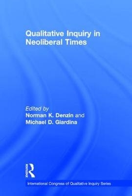 Qualitative Inquiry in Neoliberal Times - 