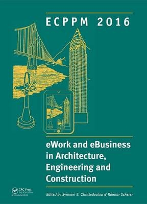 eWork and eBusiness in Architecture, Engineering and Construction: ECPPM 2016 - 