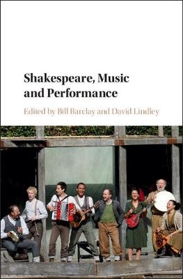 Shakespeare, Music and Performance - 