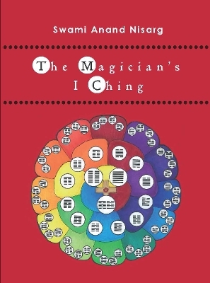 The Magician's I Ching - Swami Anand Nisarg