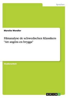 Filmanalyse de schwedischen Klassikers "Att angÃ¶ra en brygga" - Mareike Wendler