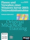 Planen und Verwalten einer Windows Server 2003-Netzwerkinfrastruktur - Original Microsoft Training: MCSE/MCSA Examen 70-293 - Craig Zacker