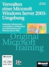 Verwalten und Warten einer Microsoft Windows Server 2003-Umgebung - Original Microsoft Training - Dan Holme, Orin Thomas