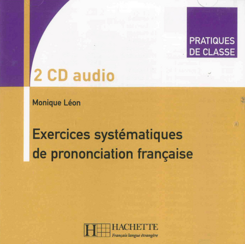 Exercices systématiques de prononciation française - Monique Léon