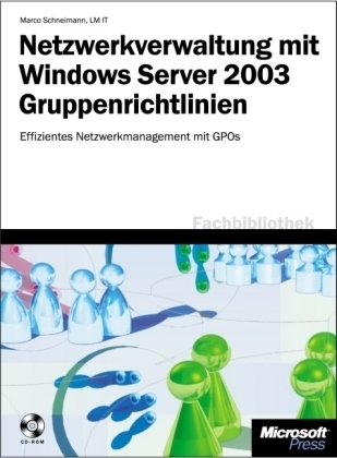 Netzwerkverwaltung mit Windows Server 2003-Gruppenrichtlinien - Marco Schneimann