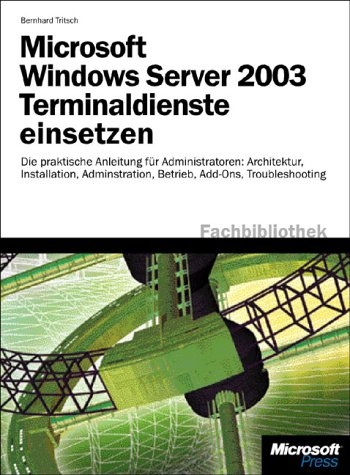 Microsoft Windows Server 2003 Terminaldienste einsetzen - Bernhard Tritsch