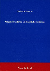 Organismuslehre und Evolutionstheorie - Michael Weingarten