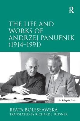 The Life and Works of Andrzej Panufnik (1914-1991) - Beata Boles?awska