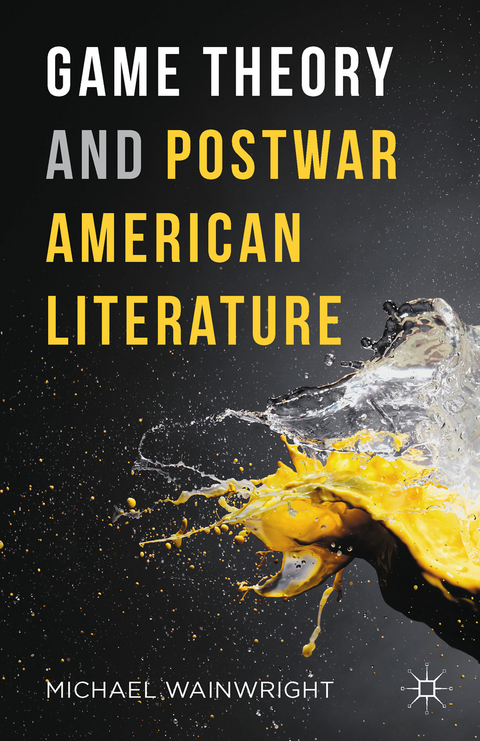 Game Theory and Postwar American Literature -  Michael Wainwright